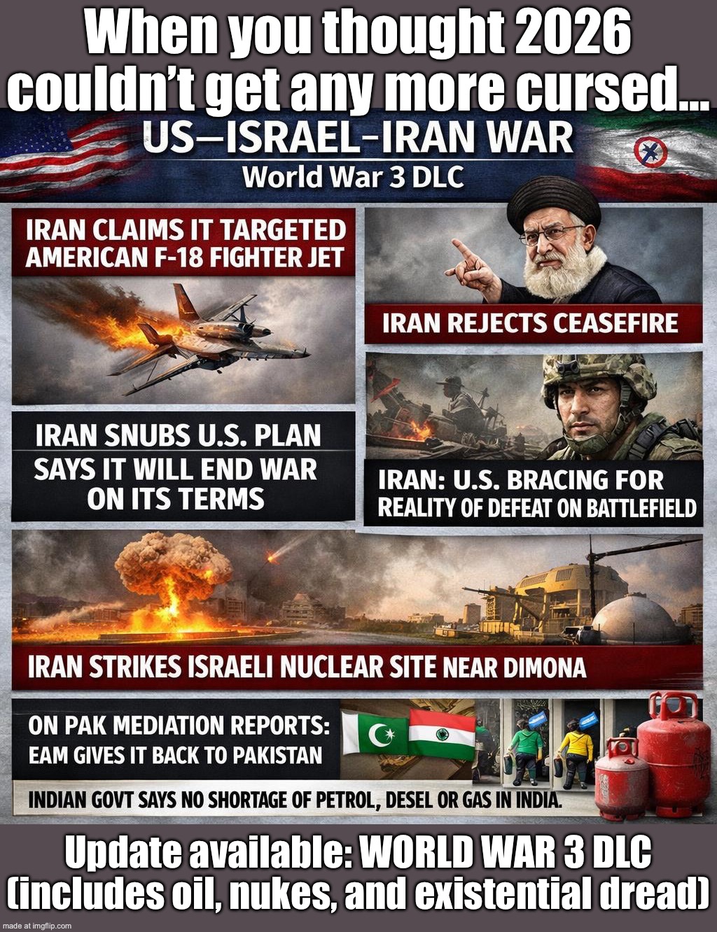 Me: “2026 is finally gonna be my calm, normal year.”; The US–Israel–Iran War (World War 3 DLC) update drops: | When you thought 2026 couldn’t get any more cursed…; Update available: WORLD WAR 3 DLC (includes oil, nukes, and existential dread) | image tagged in us israel iran war world war 3 dlc,world war 3,donald trump,2026,iran,doomsday | made w/ Imgflip meme maker