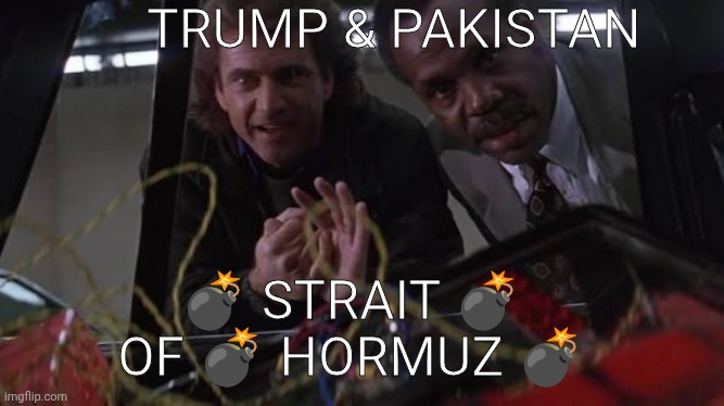 Lethal weapon 2 Bomb Defuse | Trump & Pakistan; 💣 Strait 💣 of 💣 Hormuz 💣 | image tagged in lethal weapon 2 bomb defuse,donald trump,trump,iran,war | made w/ Imgflip meme maker