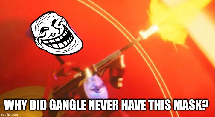 Gangle With a Tommy Gun | Why did Gangle never have this mask? | image tagged in gangle with a tommy gun | made w/ Imgflip meme maker
