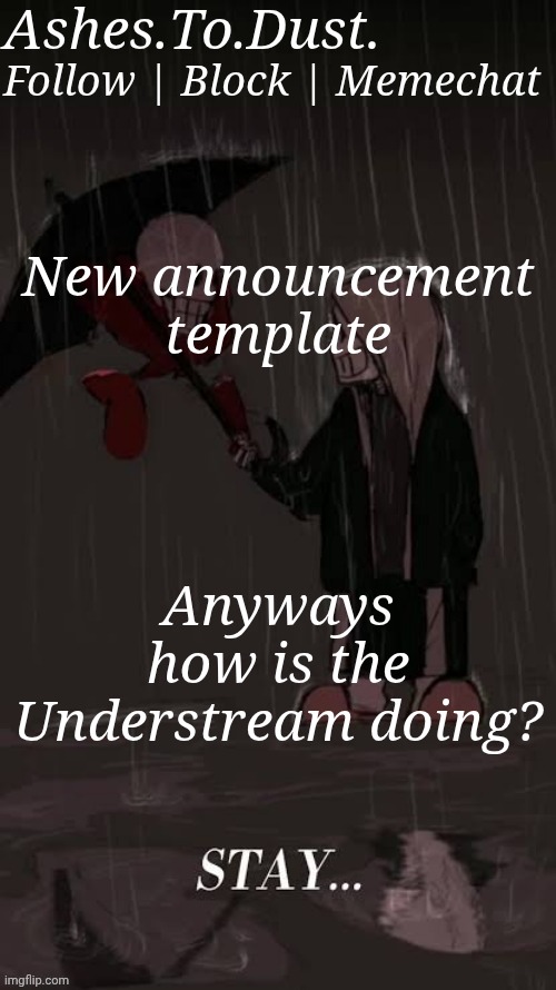 Cheez Dust Sans announcement template | New announcement template; Anyways how is the Understream doing? | image tagged in cheez dust sans announcement template | made w/ Imgflip meme maker