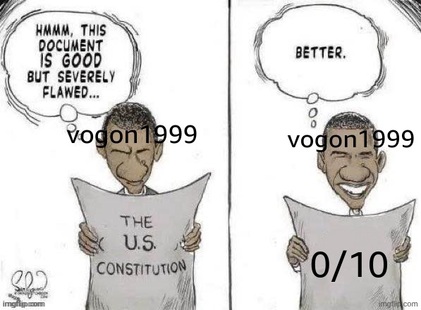 Obama Fixes Constitution | vogon1999; vogon1999; 0/10 | image tagged in obama fixes constitution | made w/ Imgflip meme maker