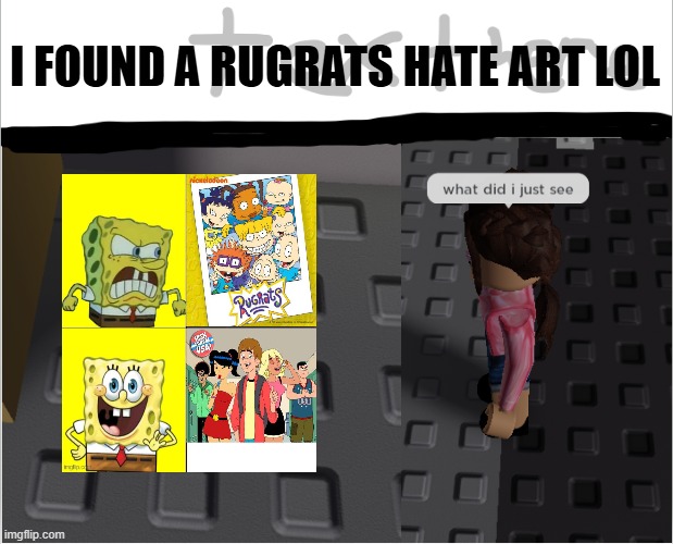 Dammit | I found a rugrats hate art lol | image tagged in what did i just see | made w/ Imgflip meme maker