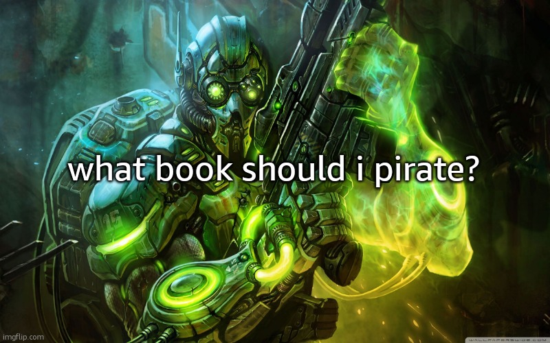 StarCraft Ghost | what book should i pirate? | image tagged in starcraft ghost | made w/ Imgflip meme maker