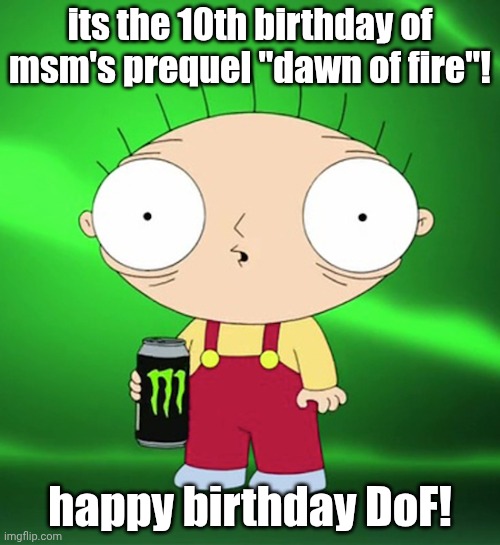 very cool | its the 10th birthday of msm's prequel "dawn of fire"! happy birthday DoF! | image tagged in hyper,msm,my singing monsters,dawn of fire,happy birthday | made w/ Imgflip meme maker