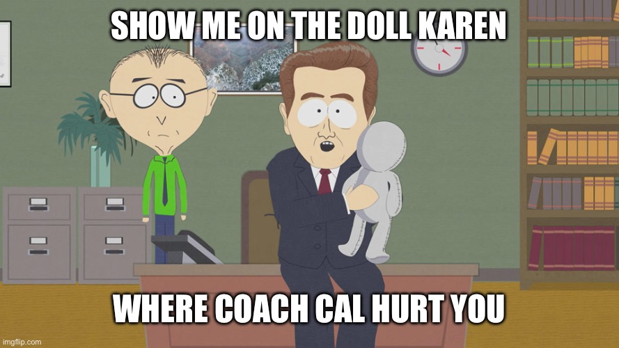 Molestation doll  | Show me on the doll karen; Where Coach cal hurt you | image tagged in molestation doll | made w/ Imgflip meme maker