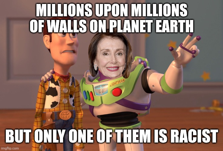 Walls, walls everywhere...but only one of them is racist. | Millions upon millions of walls on planet earth; But only one of them is racist | image tagged in memes,x x everywhere | made w/ Imgflip meme maker