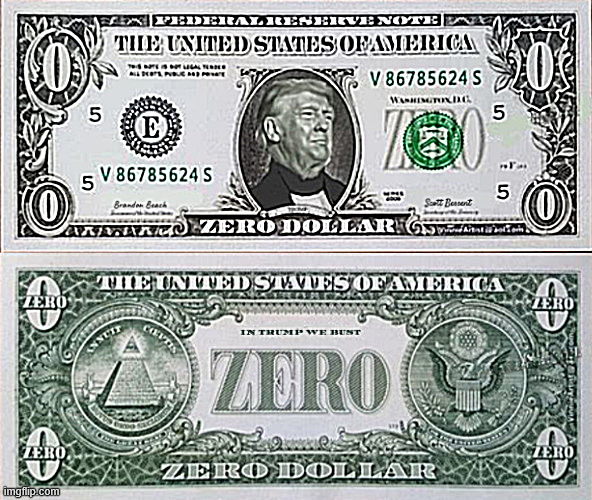 Trump on Currency Zero Dollar | image tagged in trump on currency zero dollar,wothless fuck bill,torn evry one,in trump we bust,bum fuck buck | made w/ Imgflip meme maker