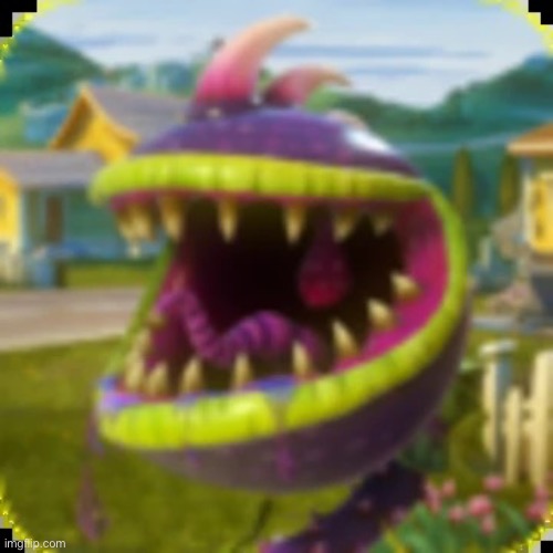 image tagged in chomper things | made w/ Imgflip meme maker