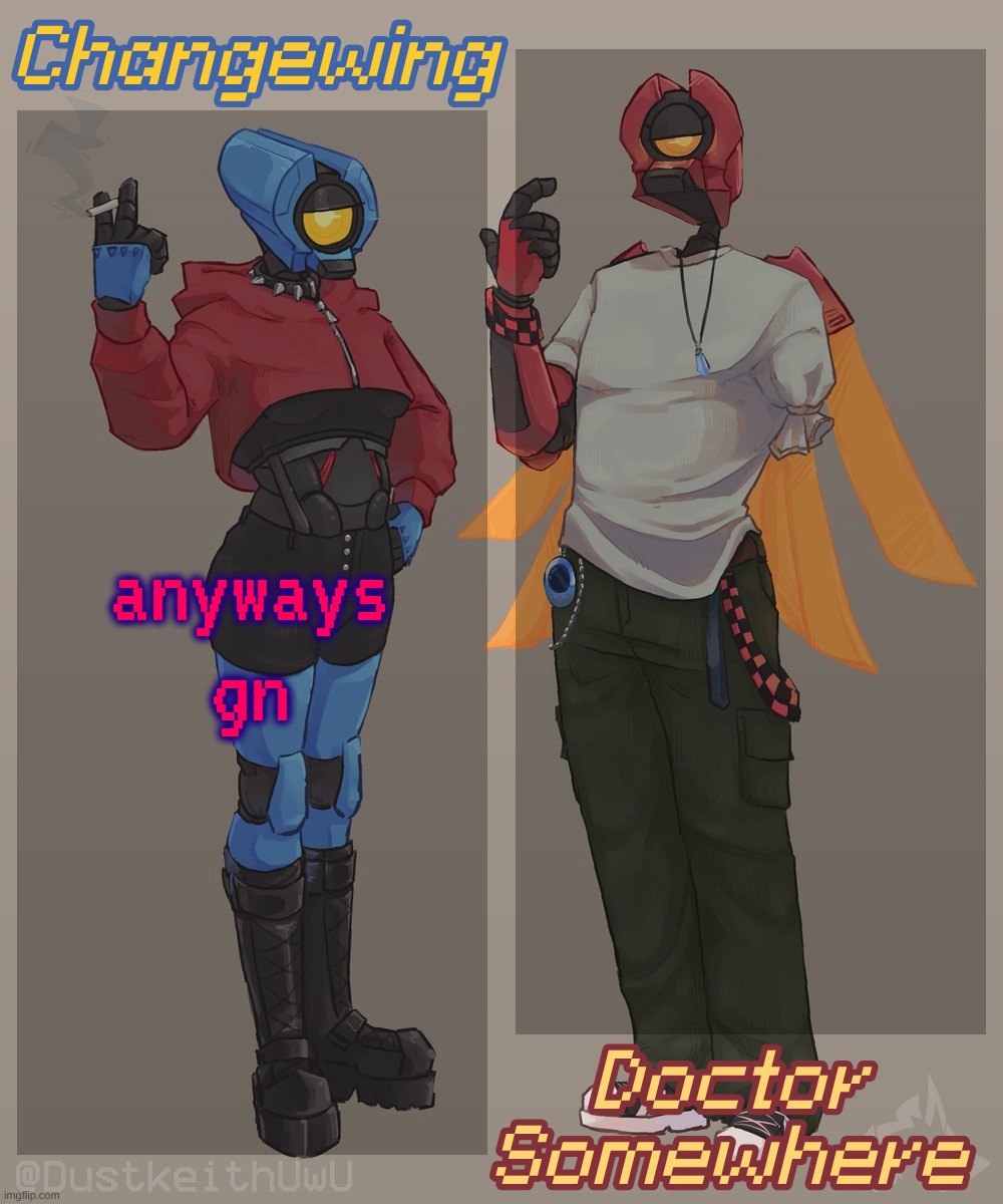Changewing & Doctor Somewhere Ultrakill Shared Template 2 | anyways gn | image tagged in changewing doctor somewhere ultrakill shared template 2 | made w/ Imgflip meme maker