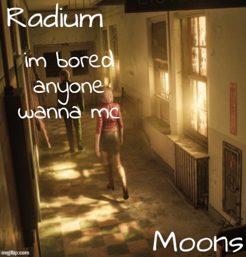 raddie n moons - silent hill temp | im bored anyone wanna mc | image tagged in raddie n moons - silent hill temp | made w/ Imgflip meme maker