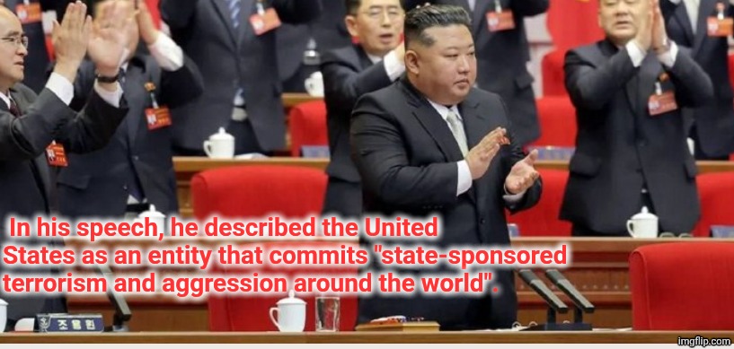 In his speech, he described the United States as an entity that commits "state-sponsored terrorism and aggression around the world". | made w/ Imgflip meme maker