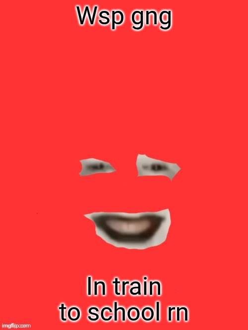 shut up monkey but you only see his face | Wsp gng; In train to school rn | image tagged in shut up monkey but you only see his face | made w/ Imgflip meme maker