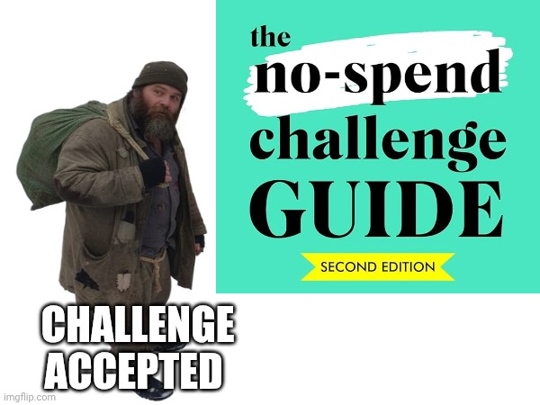 Homeless Begger | Challenge accepted | image tagged in poor people,poverty,welfare,challenge accepted | made w/ Imgflip meme maker