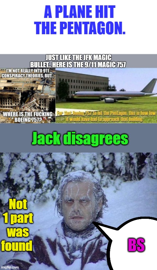 The record section was only part of pentagon destroyed. CNN live report disappears. NO plane found.Follow the Science | A plane hit the pentagon. Jack disagrees; Not 1 part was found; BS | image tagged in memes,jack nicholson the shining snow | made w/ Imgflip meme maker