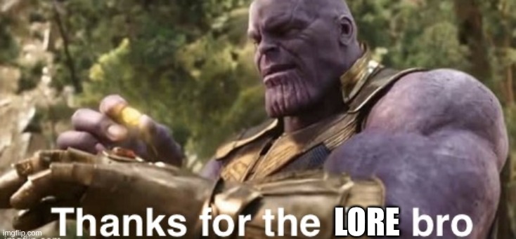 Thanks for the link bro | lore | image tagged in thanks for the link bro | made w/ Imgflip meme maker