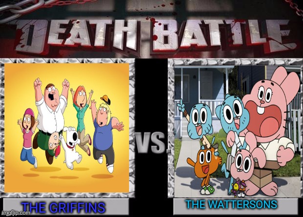 The Griffins (Family Guy) vs The Wattersons (The Amazing World Of Gumball) | THE griffins; The wattersons | image tagged in death battle template,family guy,the amazing world of gumball,peter griffin,gumball watterson,cartoons | made w/ Imgflip meme maker