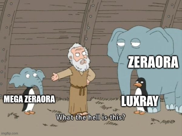 What the hell is this? | Zeraora; Luxray; Mega Zeraora | image tagged in what the hell is this | made w/ Imgflip meme maker