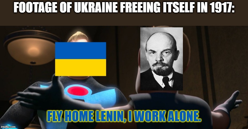 Ukrainians actually hated lenin during his time | image tagged in the incredibles,soviet union,ukraine,ukrainian,communism | made w/ Imgflip meme maker