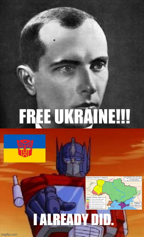 Optimus Prime freed Ukraine (don't take this seriously, this is a joke) | I already did. | image tagged in optimus prime,ukraine,ukrainian | made w/ Imgflip meme maker