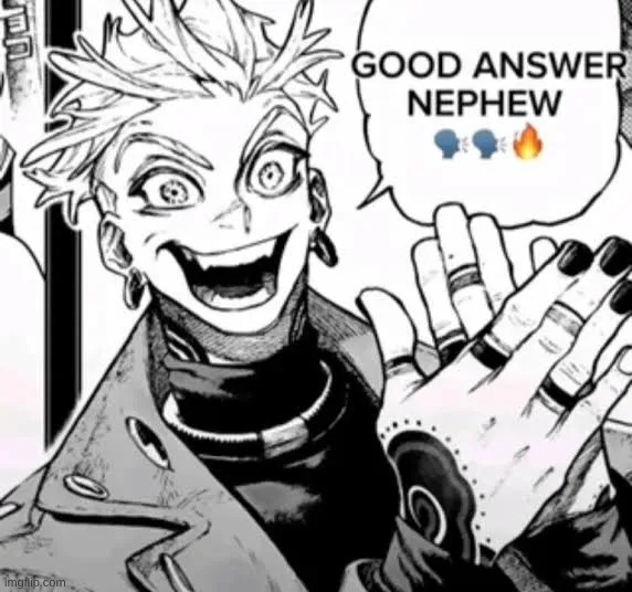 good answer nephew | image tagged in good answer nephew | made w/ Imgflip meme maker