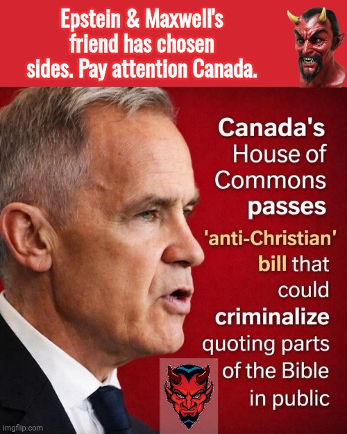 Carney has chosen sides | Epstein & Maxwell's friend has chosen sides. Pay attention Canada. | image tagged in memes,keep calm and carry on red,canada,satan | made w/ Imgflip meme maker