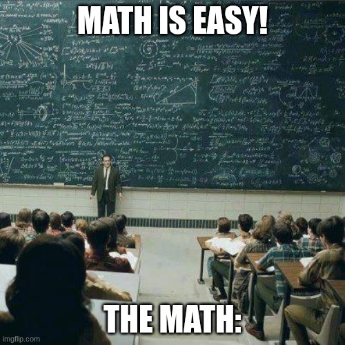 School | math is easy! the math: | image tagged in school | made w/ Imgflip meme maker