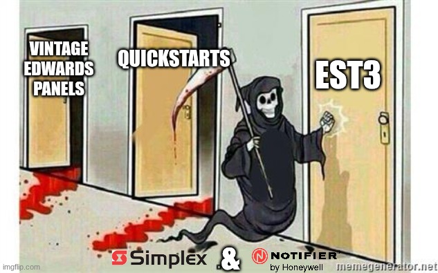 Notifier & Simplex are taking over | Quickstarts; Est3; Vintage edwards panels; & | image tagged in grim reaper knocking door,fire alarm | made w/ Imgflip meme maker