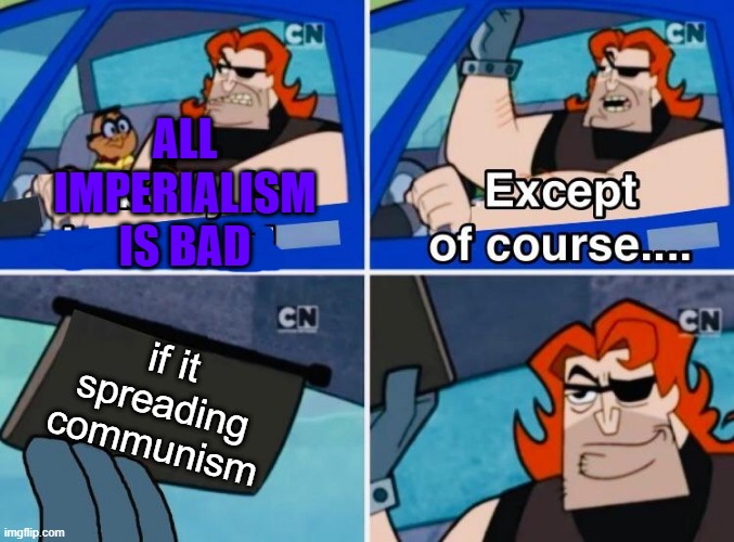 communist hypocrisy | all imperialism is bad; if it spreading communism | image tagged in nobody is born cool,communism,communists,cartoon | made w/ Imgflip meme maker
