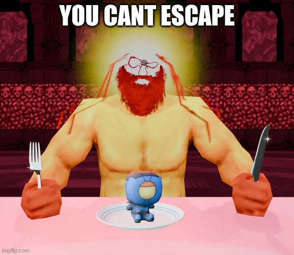 Sisyphus eating V1 | YOU CANT ESCAPE | image tagged in sisyphus eating v1 | made w/ Imgflip meme maker