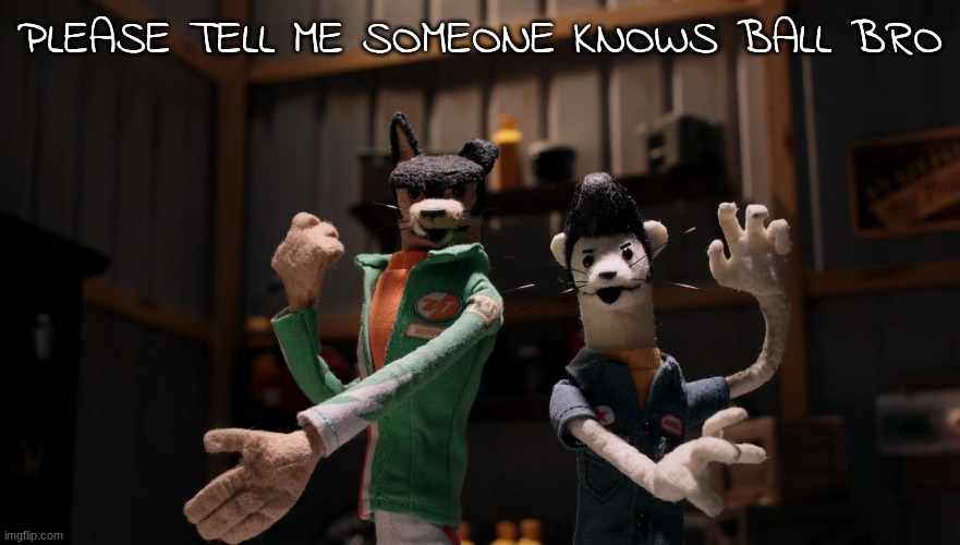 THIS WAS PEAK CHILDHOOD | PLEASE TELL ME SOMEONE KNOWS BALL BRO | made w/ Imgflip meme maker