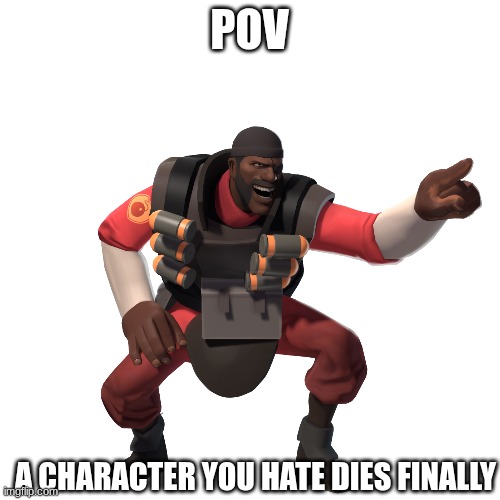 A character you hate dies finally Pov | made w/ Imgflip meme maker