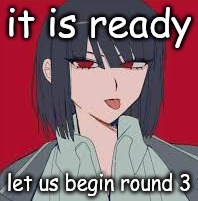 cannot contain the silliness | it is ready; let us begin round 3 | image tagged in cannot contain the silliness | made w/ Imgflip meme maker