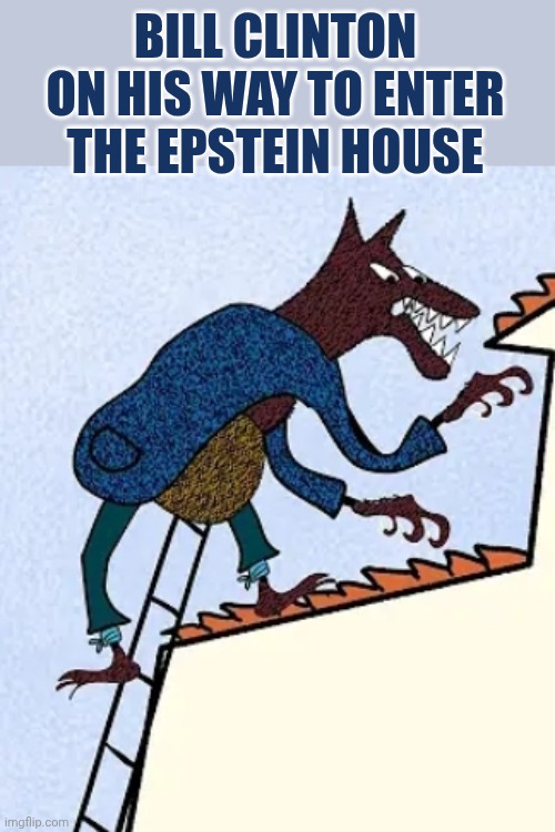 Uncle wolf | Bill Clinton on his way to enter the Epstein house | image tagged in uncle wolf | made w/ Imgflip meme maker