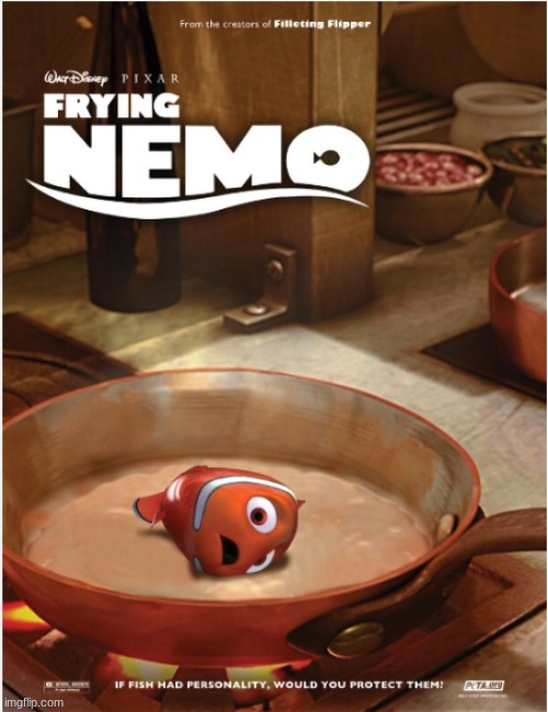 Frying nemo | image tagged in frying nemo | made w/ Imgflip meme maker
