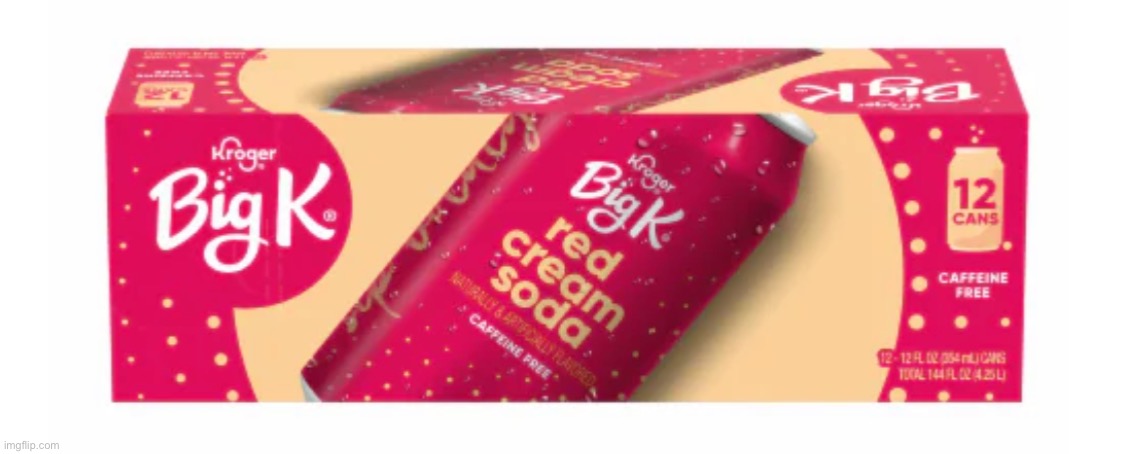 More like pink cream soda | image tagged in big k red cream soda | made w/ Imgflip meme maker