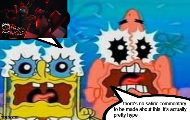 BITE BY NIGHT TMRW | image tagged in pretty hype spongebob | made w/ Imgflip meme maker