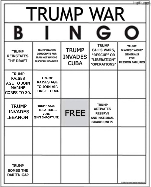 Trump raises age to join Air Force to 40. Trump raises age to join Marine Corps to 30. Trump invades Lebanon. Trump says the Catholic vote isn’t important. | made w/ Imgflip meme maker