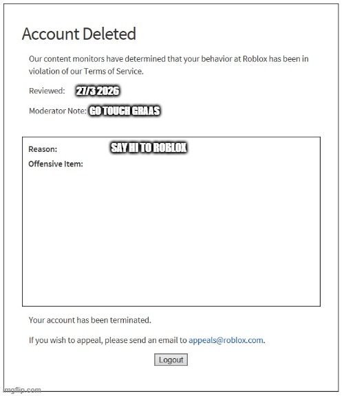 BRO..... | 27/3 2026; GO touch graas; say hi to roblox | image tagged in banned from roblox | made w/ Imgflip meme maker