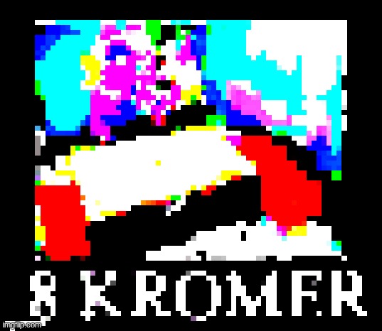 image tagged in even more deep fried 8 kromer | made w/ Imgflip meme maker