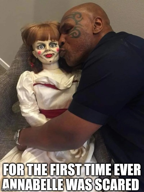 For The First Time Ever Annabelle Was Scared | For The first time ever
Annabelle was scared | image tagged in chrisjoines1 | made w/ Imgflip meme maker