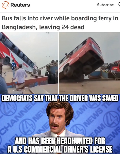 Democrats say that the driver was saved; And has been headhunted for a U.S commercial driver's license | image tagged in anchorman news,dark humor,politics,democrats,funny | made w/ Imgflip meme maker