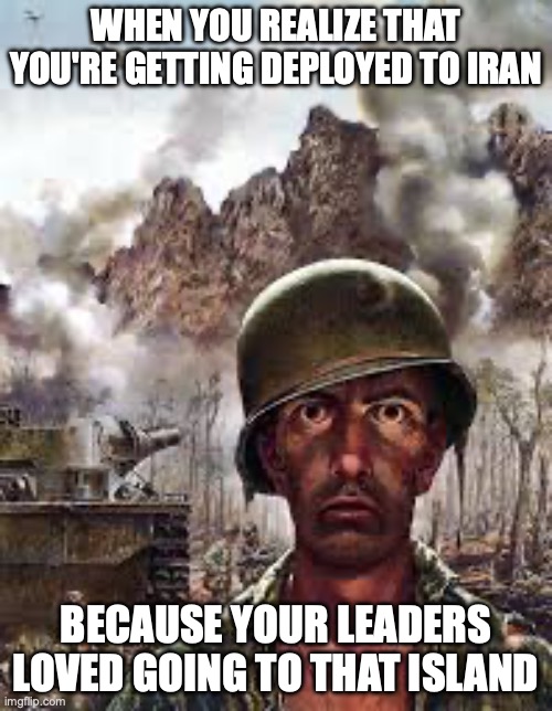 Operation Epstein Fury! | when you realize that you're getting deployed to Iran; because your leaders loved going to that island | image tagged in traumatized soldier,jeffrey epstein,donald trump,iran,wag the dog | made w/ Imgflip meme maker