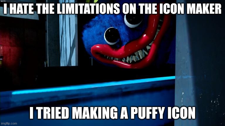 huggy wuggy meme template | I hate the limitations on the icon maker; I tried making a puffy icon | image tagged in huggy wuggy meme template | made w/ Imgflip meme maker