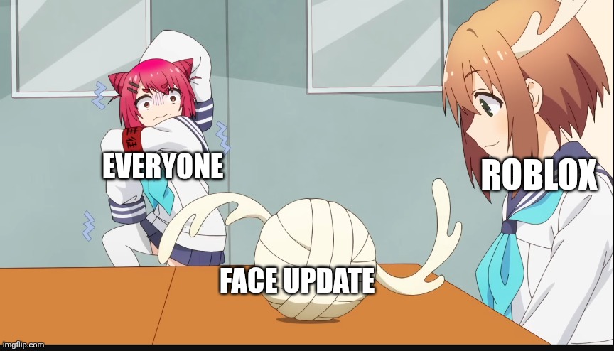 Send it back where it came from | Roblox; Everyone; Face update | image tagged in antler thing | made w/ Imgflip meme maker