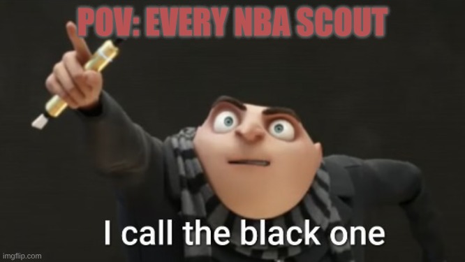 nba | POV: every NBA scout | image tagged in if you know you know | made w/ Imgflip meme maker