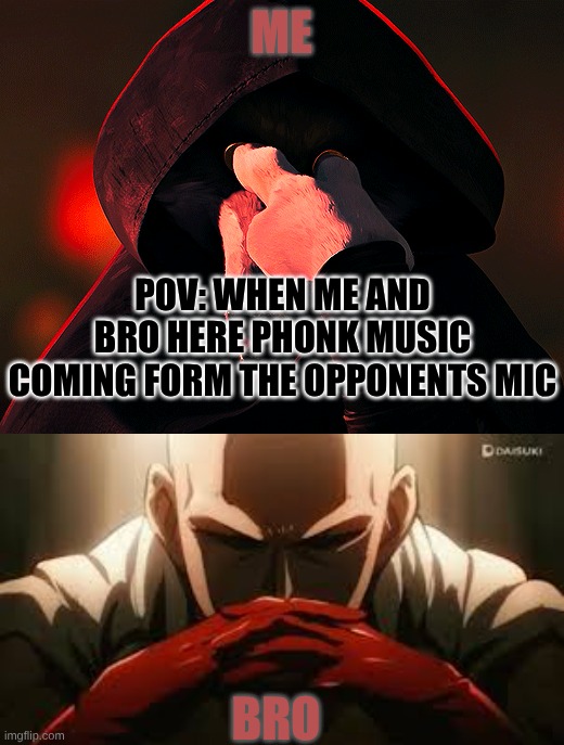 locking in | me; POV: when me and bro here phonk music coming form the opponents mic; bro | image tagged in me and the boys | made w/ Imgflip meme maker