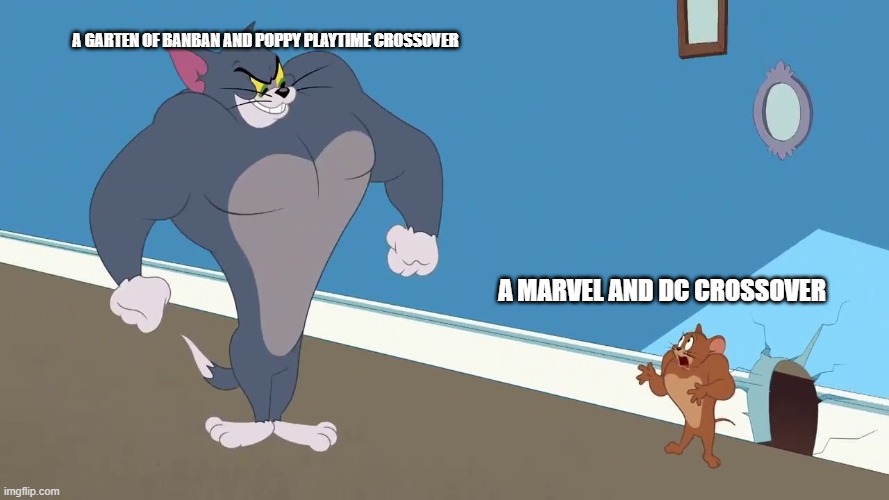 true of what could happen | a garten of banban and poppy playtime crossover; a marvel and dc crossover | image tagged in this is kinda similiar | made w/ Imgflip meme maker