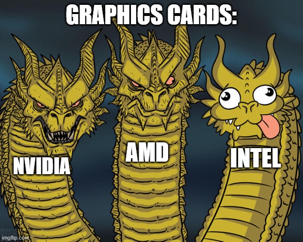 Crimson Desert × Intel Arc GPUs = ... | Graphics cards:; AMD; Intel; NVIDIA | image tagged in three-headed dragon | made w/ Imgflip meme maker