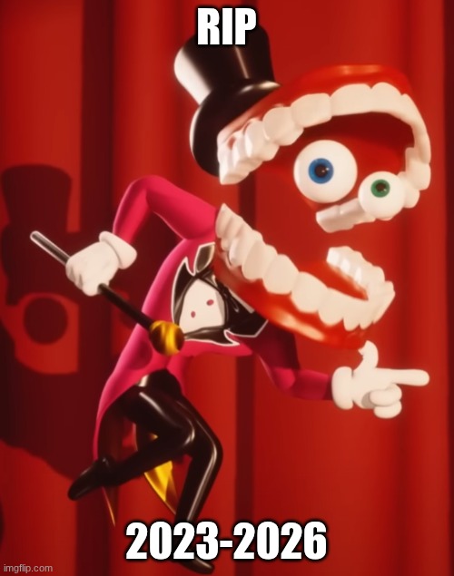 The amazing digital circus caine | RIP 2023-2026 | image tagged in the amazing digital circus caine | made w/ Imgflip meme maker