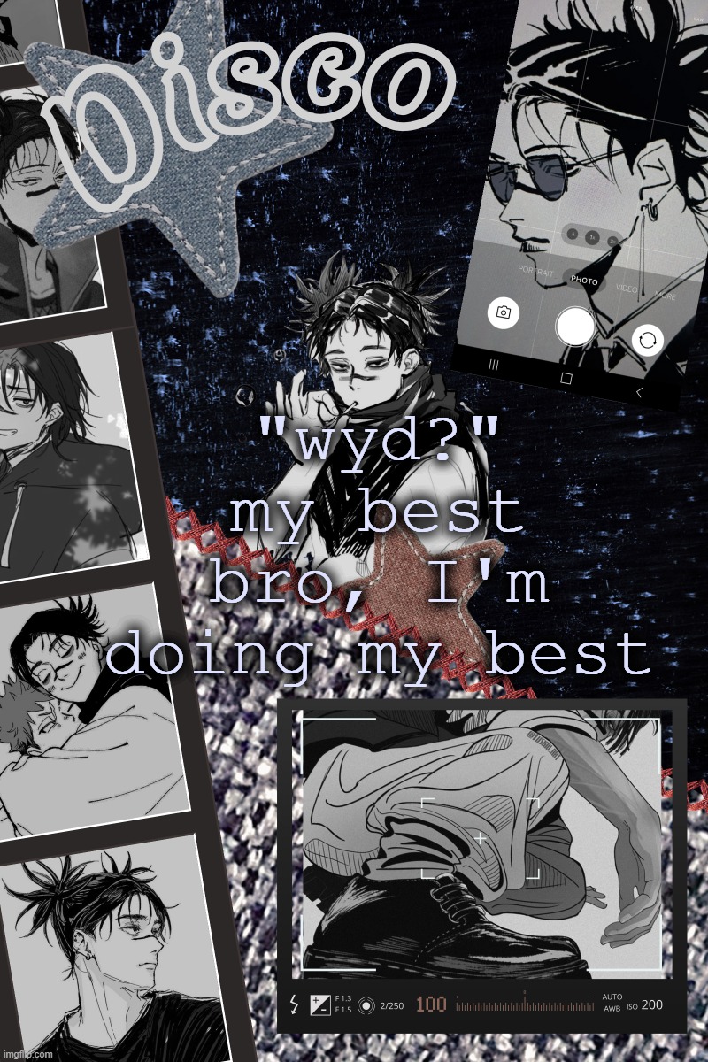 Disco's Choso temp | "wyd?" my best bro, I'm doing my best | image tagged in disco's choso temp | made w/ Imgflip meme maker